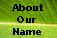 About Our Name